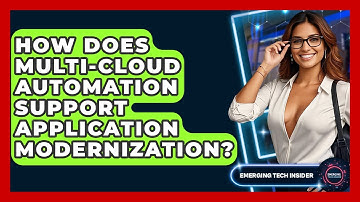 How Does Multi-Cloud Automation Support Application Modernization? - Emerging Tech Insider