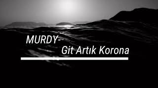 MURDY- Git Artık Korona (OFICIAL AUDİO)
