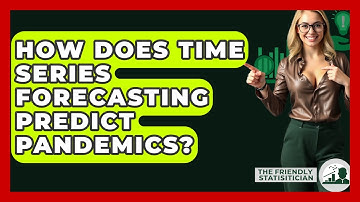 How Does Time Series Forecasting Predict Pandemics? - The Friendly Statistician