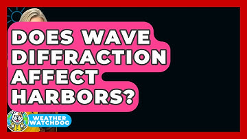Does Wave Diffraction Affect Harbors? - Weather Watchdog
