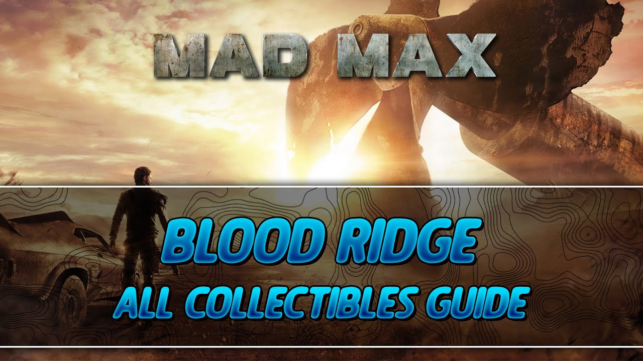 Mad Max | Blood Ridge Camp All Collectibles Guide (Insignia/Scrap ...