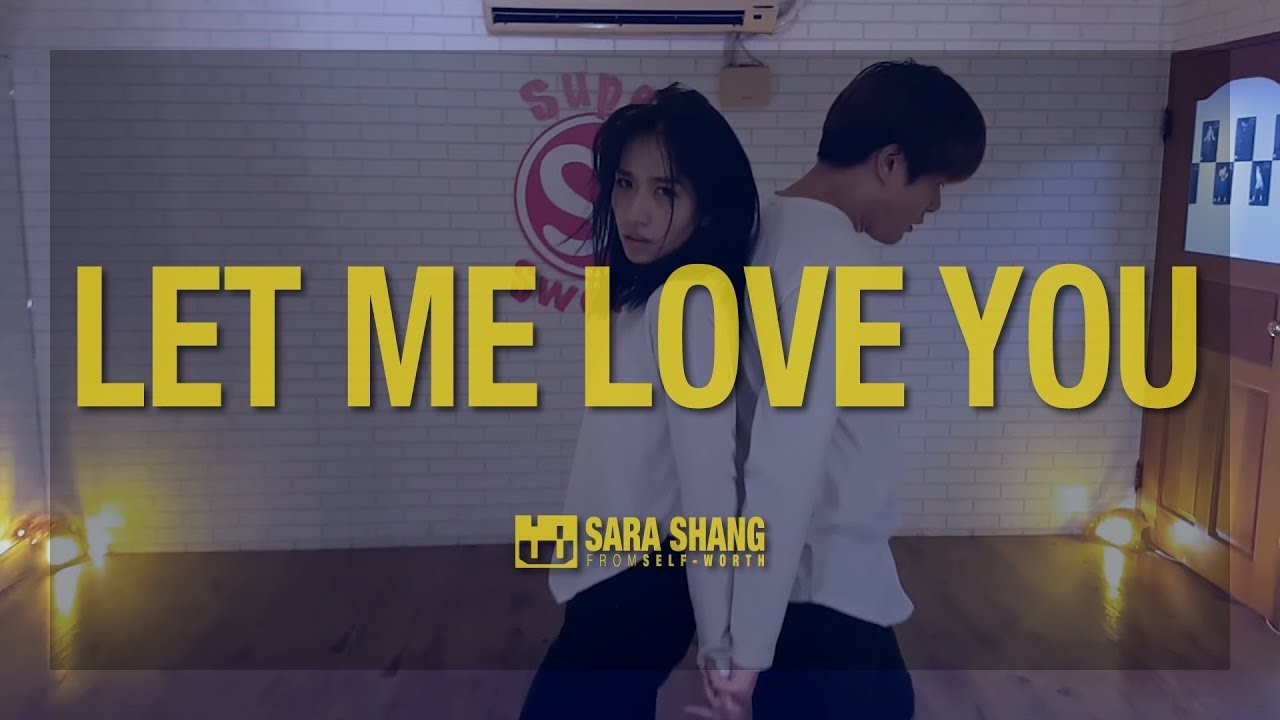 DJ Snake - Let Me Love You ft. Justin Bieber / Choreography by Sara Shang & Wind Chuang (SELF-WORTH)