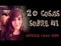 20 cosas sobre mí (Especial + 1K subs)