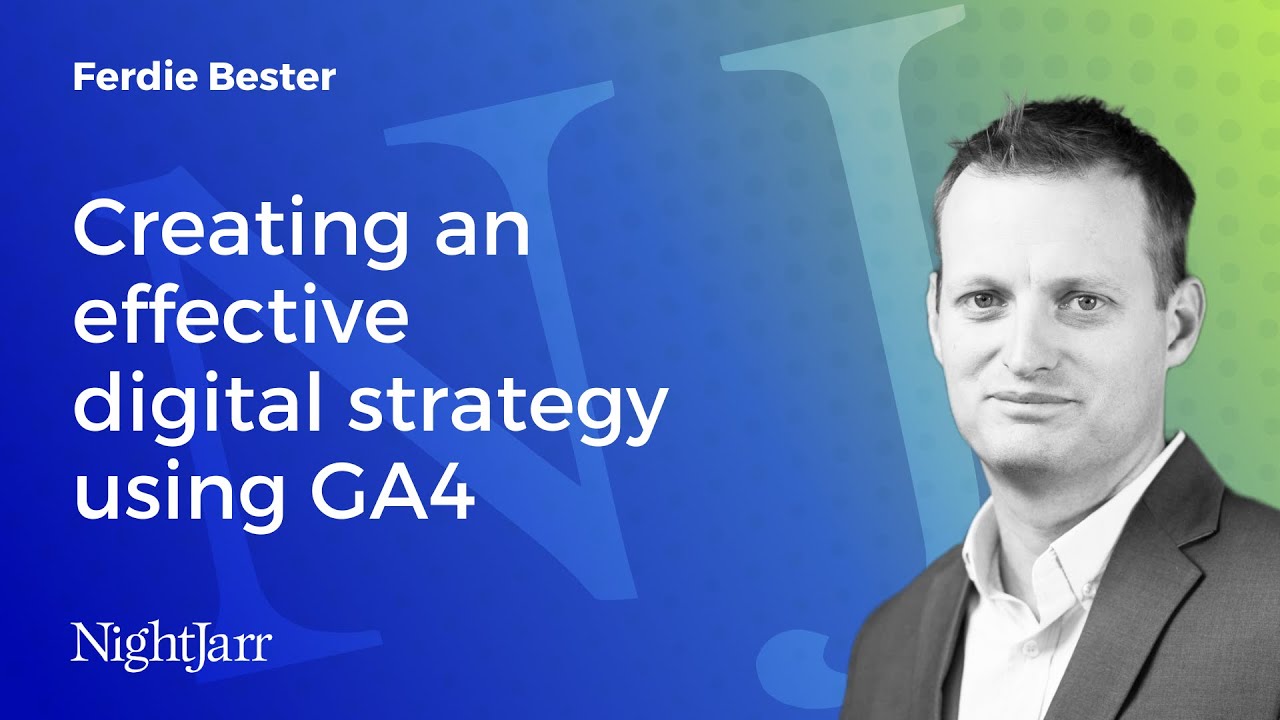 Creating an effective digital strategy using GA4