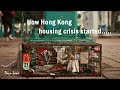 How Hong Kong&#39;s Housing Crisis Started...