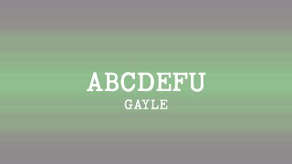 Gayle -  ABCDEFU (Lyrics)