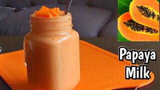 Papaya Milk Recipe - Easy & Nutritious