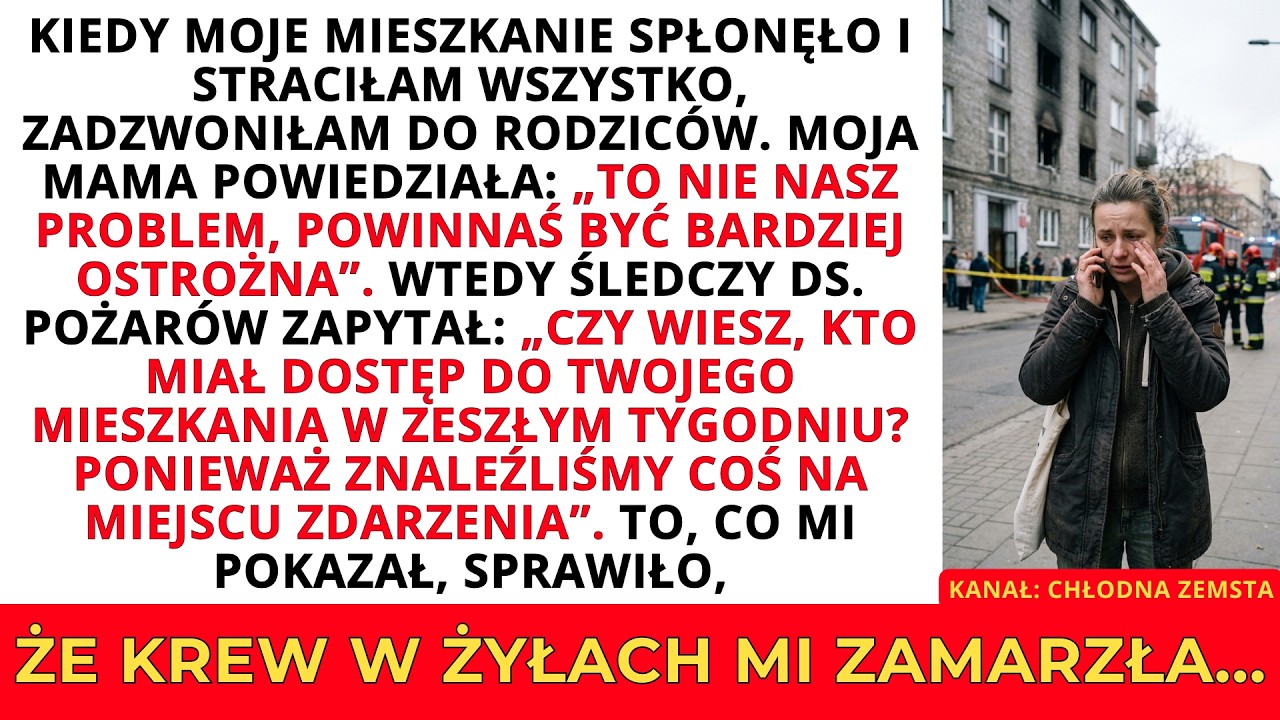Stałam boso na chodniku przed płonącym mieszkaniem, w samej koszulce, w której spałam, i dzwoniłam do mamy z prośbą o pomoc. Usłyszałam tylko: „To nie nasz problem. Powinnaś być bardziej...