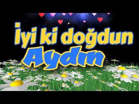 İyi ki doğdun Aydın iyi ki varsın, doğum günün kutlu olsun. İsme özel doğum günü şarkısı