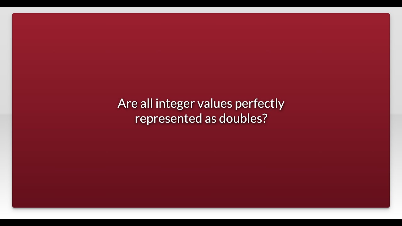 Are all integer values perfectly represented as doubles? - YouTube