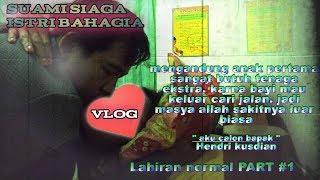 Lahiran normal - suami siaga PART#1