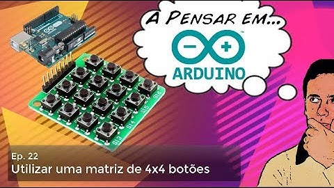 Tutorial componentes Arduino (Ep 22 - Matriz de botões 4x4)