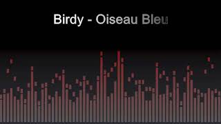 Birdy - Oiseau Bleu