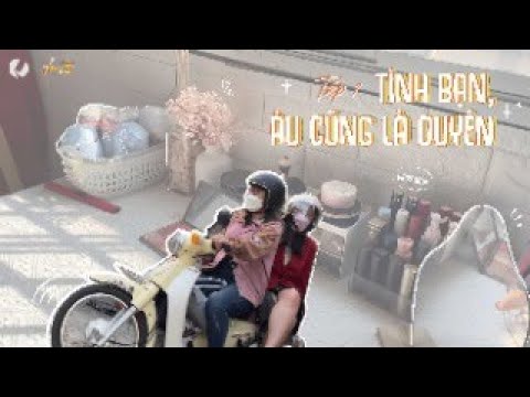 Video LCXMS // TÌNH BẠN, ÂU CŨNG LÀ DUYÊN - youtube