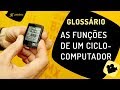 Entenda cada função do ciclocomputador (velocímetro de bike). Glossário Pedaleria