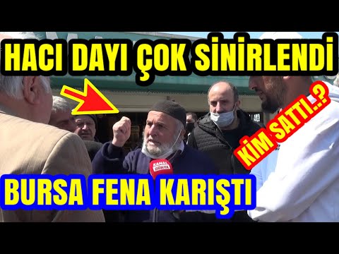 HACI DAYI ÇOK SİNİRLENDİ. BURSA FENA KARIŞTI.