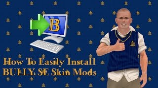 How To Easily Install BULLY: SE Skin Mods