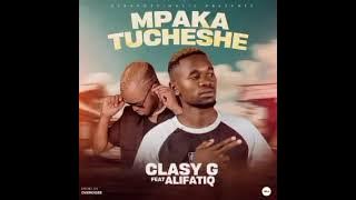 Clasy G ft AlifatiQ-Mpaka Tucheshe(Prod By Overdoze  260973086001)