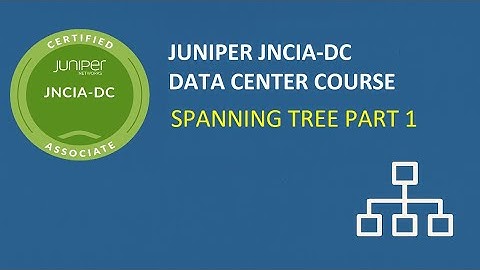 Free JNCIA Data Center - Configuring VLAN Spanning Tree Protocol (VSTP) Part 1