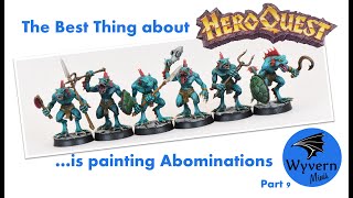 The Best Thing about Heroquest... is painting alternate Abominations!