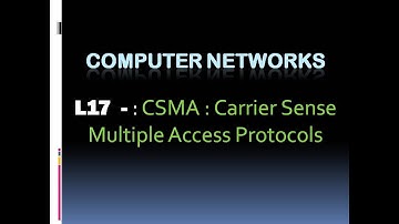 Computer Networks - L17  Carrier Sense Multiple  Access Protocol (KTU BTech CSE , CS306, CST286)