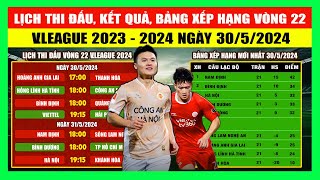Lịch Thi Đấu, Kết Quả, Bảng Xếp Hạng Vòng 22 V.League 2023 - 2024 Ngày 30/5 | HAGL Vượt Hiểm Nguy