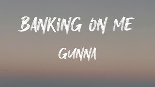 Gunna - Banking On Me (Lyrics) | Ooh, don't wanna get tired of you (don't wanna get tired of you)