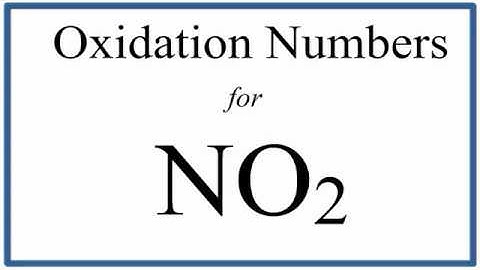 How to find the Oxidation Number for N in NO2     (Nitrogen dioxide)