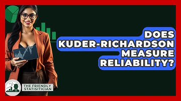 Does Kuder-Richardson Measure Reliability? - The Friendly Statistician