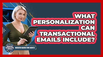 What Personalization Can Transactional Emails Include? - Modern Marketing Moves