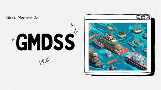 What is GMDSS (Global Maritime Distress and Safety System)