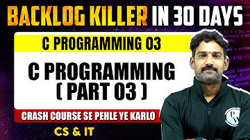 C Programming 03 | C Programming (Part 03) | CS & IT | GATE 2025 Crash Course