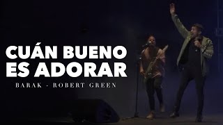 Barak | CUÁN BUENO ES ADORAR | Ministracion Roberts Green