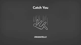 Dramatello - Catch You (Official Audio)