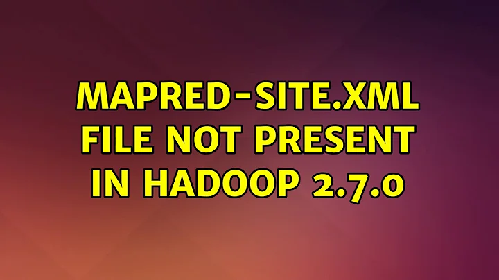 Ubuntu: mapred-site.xml file not present in Hadoop 2.7.0