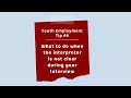 What to do when your interpreter is not clear during your Interview  | Youth Employment Tip 6