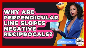Why Are Perpendicular Line Slopes Negative Reciprocals? - All About Geometry