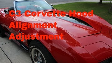 C3 Corvette Hood Adjustments and Alignment