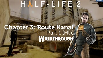 Half-Life 2 Walkthrough: Route Kanal (Part 1/2) (HD)