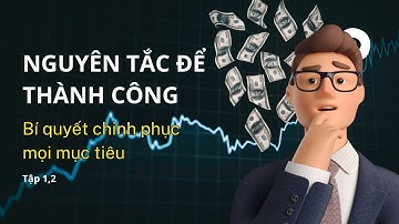Nguyên tắc để thành công – Bí quyết chinh phục mọi mục tiêu tập 1 và 2