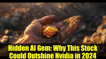 Hidden AI Gem: Why This Stock Could Outshine Nvidia in 2024