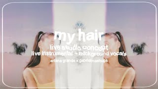 ariana grande - my hair (live instrumental + background vocals) [orchestral concept]