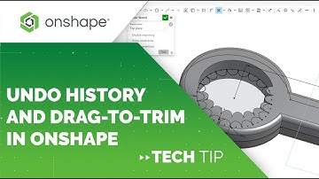 Tech Tip: Undo History and Drag to Trim in Onshape
