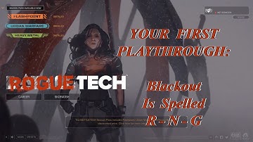 Blackout Is Spelled R-N-G: Your First Playthrough, The Roguetech Comprehensive Guide Series