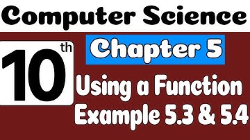 10th Class Computer Science Chapter 5 | Using a Funcation Example 5.3 to 5.5 | 10th Computer Ch 5
