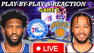 Philadelphia Sixers vs New York Knicks Game 5 Live PlayByPlay & Reaction