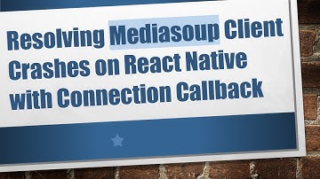 Resolving Mediasoup Client Crashes on React Native with Connection Callback