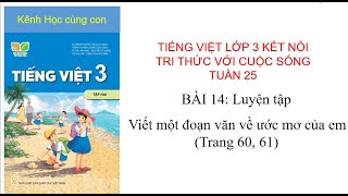 Viết một đoạn văn về ước mơ của em - Tiếng Việt lớp 3 tuần 25 trang 60, 61 kết nối tri thức.