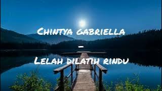 Chintya Gabriella - Lelah Dilatih Rindu (Lirik Lagu)
