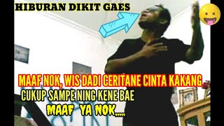 MAAF NOK, WIS DADI CERITANE CINTA KAKANG CUKUP SAMPE NING KENE BAE,  MAAF YA NOK